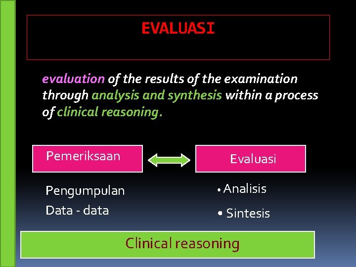 EVALUASI evaluation of the results of the examination through analysis and synthesis within a