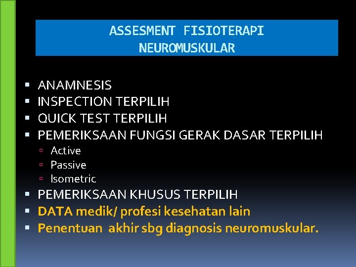 ASSESMENT FISIOTERAPI NEUROMUSKULAR ANAMNESIS INSPECTION TERPILIH QUICK TEST TERPILIH PEMERIKSAAN FUNGSI GERAK DASAR TERPILIH