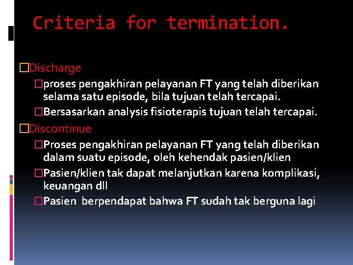 Criteria for termination. �Discharge �proses pengakhiran pelayanan FT yang telah diberikan selama satu episode,