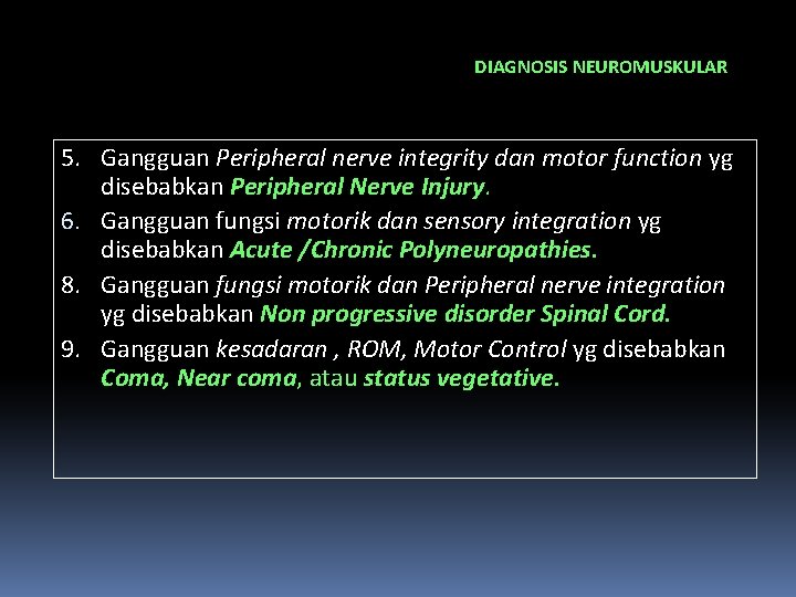 DIAGNOSIS NEUROMUSKULAR 5. Gangguan Peripheral nerve integrity dan motor function yg disebabkan Peripheral Nerve