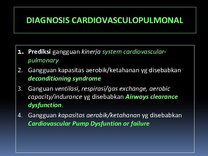 DIAGNOSIS CARDIOVASCULOPULMONAL 1. Prediksi gangguan kinerja system cardiovascular- pulmonary 2. Gangguan kapasitas aerobik/ketahanan yg
