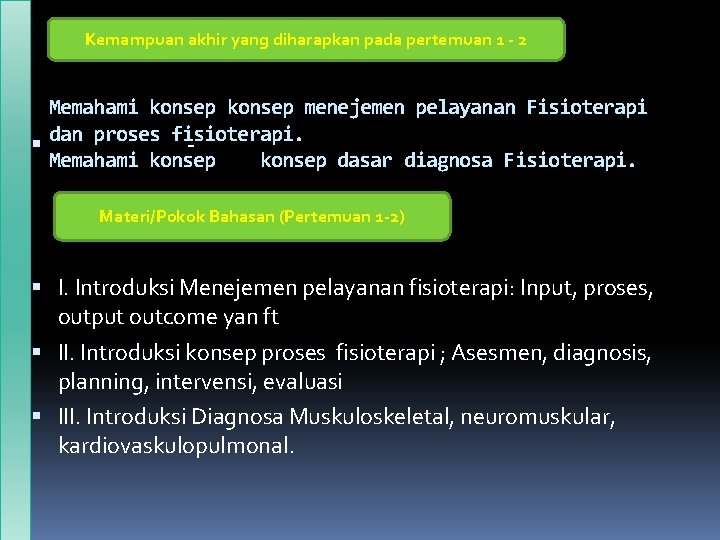 Kemampuan akhir yang diharapkan pada pertemuan 1 - 2 Memahami konsep menejemen pelayanan Fisioterapi