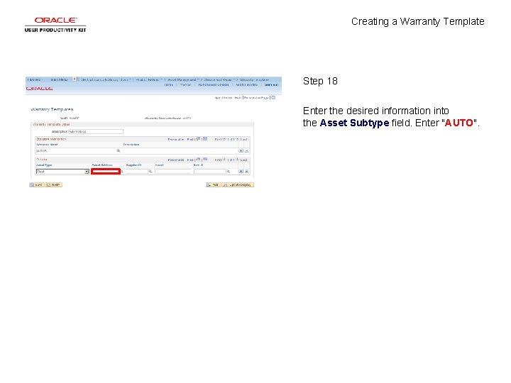 Creating a Warranty Template Step 18 Enter the desired information into the Asset Subtype Creating a Warranty Template Step 18 Enter the desired information into the Asset Subtype