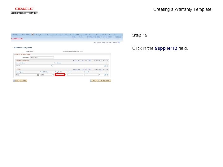 Creating a Warranty Template Step 19 Click in the Supplier ID field. Creating a Warranty Template Step 19 Click in the Supplier ID field.