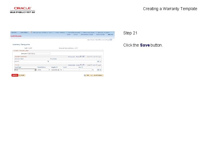 Creating a Warranty Template Step 21 Click the Save button. Creating a Warranty Template Step 21 Click the Save button.