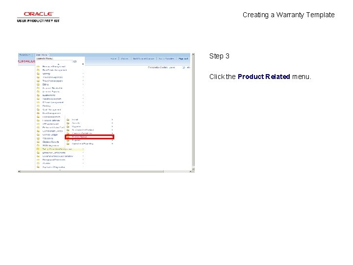 Creating a Warranty Template Step 3 Click the Product Related menu. Creating a Warranty Template Step 3 Click the Product Related menu.
