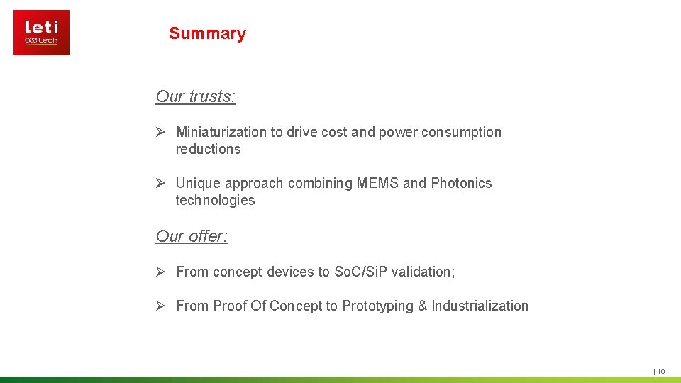 Summary Our trusts: Ø Miniaturization to drive cost and power consumption reductions Ø Unique