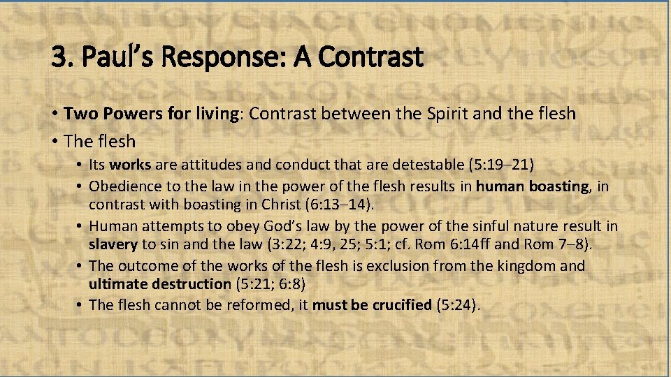 3. Paul’s Response: A Contrast • Two Powers for living: Contrast between the Spirit