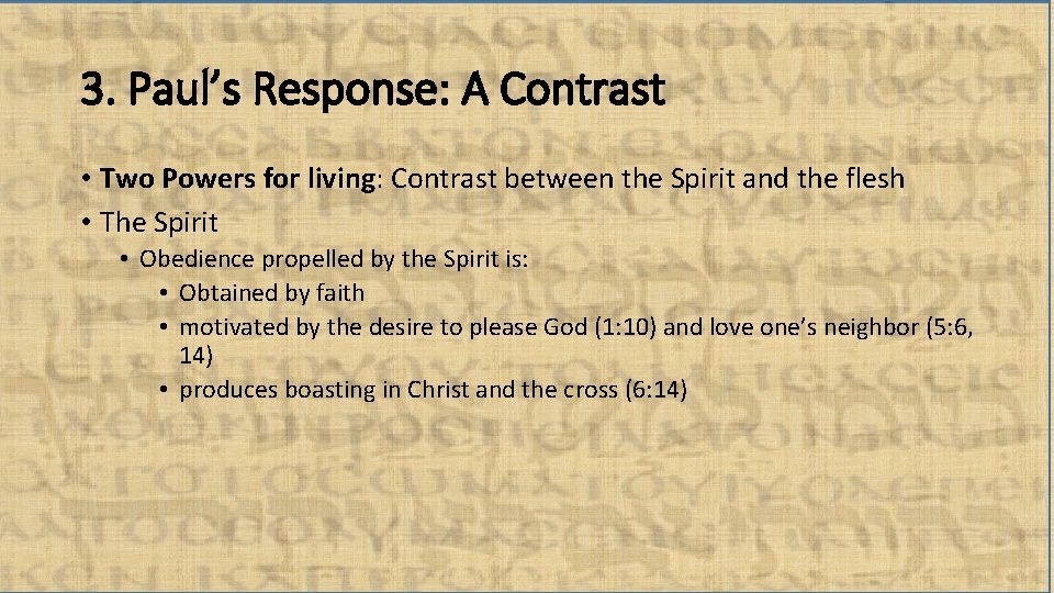3. Paul’s Response: A Contrast • Two Powers for living: Contrast between the Spirit