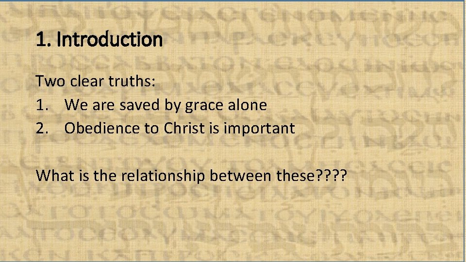 1. Introduction Two clear truths: 1. We are saved by grace alone 2. Obedience
