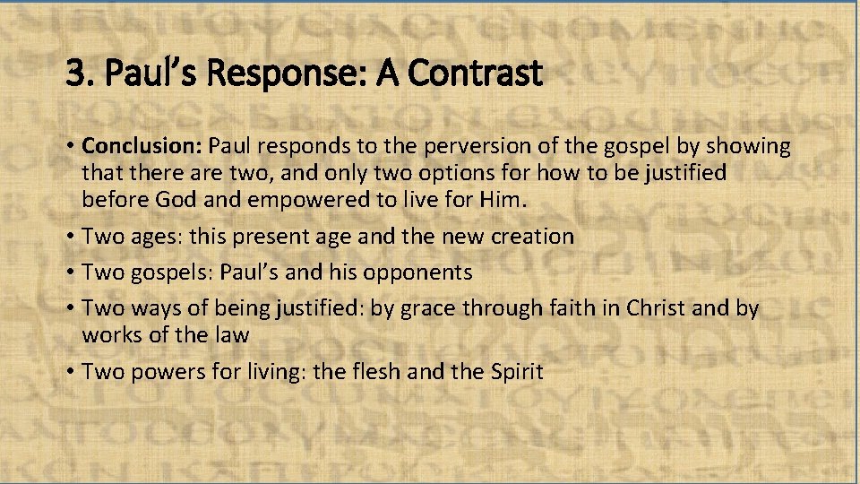 3. Paul’s Response: A Contrast • Conclusion: Paul responds to the perversion of the