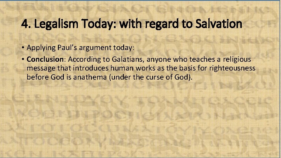 4. Legalism Today: with regard to Salvation • Applying Paul’s argument today: • Conclusion: