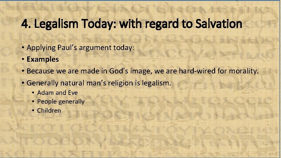 4. Legalism Today: with regard to Salvation • Applying Paul’s argument today: • Examples