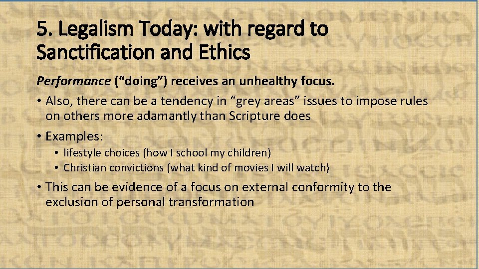 5. Legalism Today: with regard to Sanctification and Ethics Performance (“doing”) receives an unhealthy
