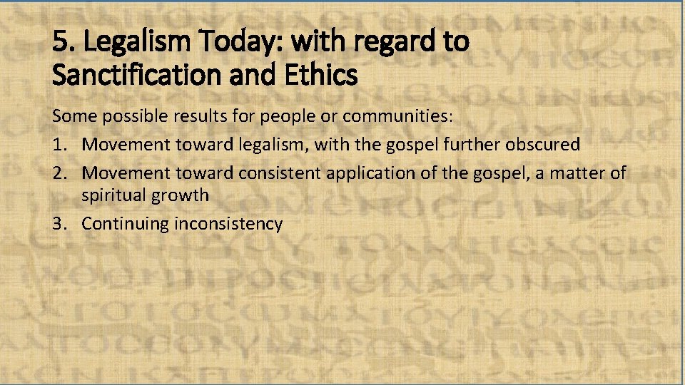 5. Legalism Today: with regard to Sanctification and Ethics Some possible results for people