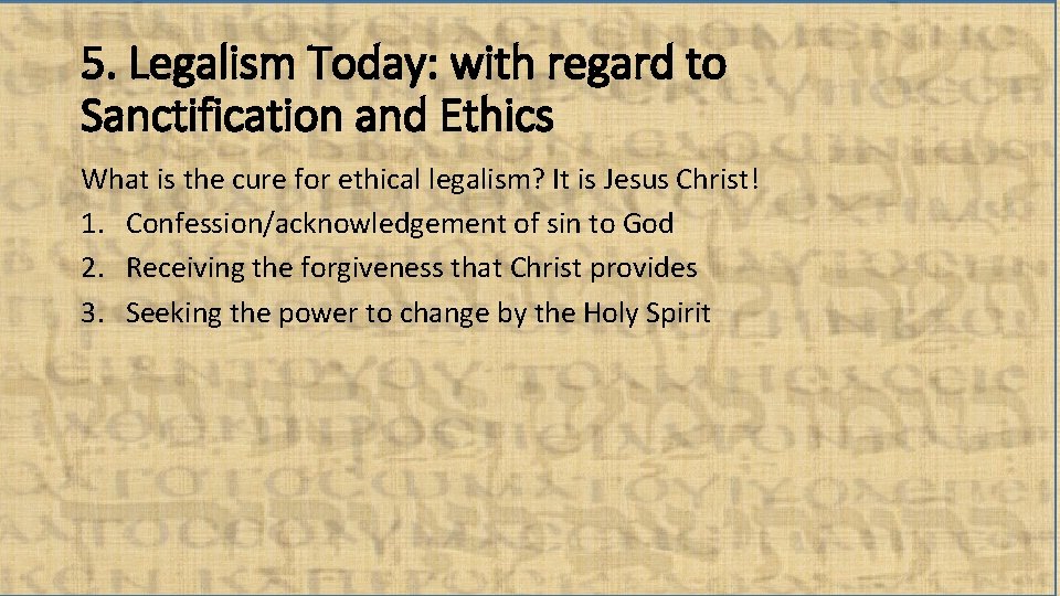 5. Legalism Today: with regard to Sanctification and Ethics What is the cure for