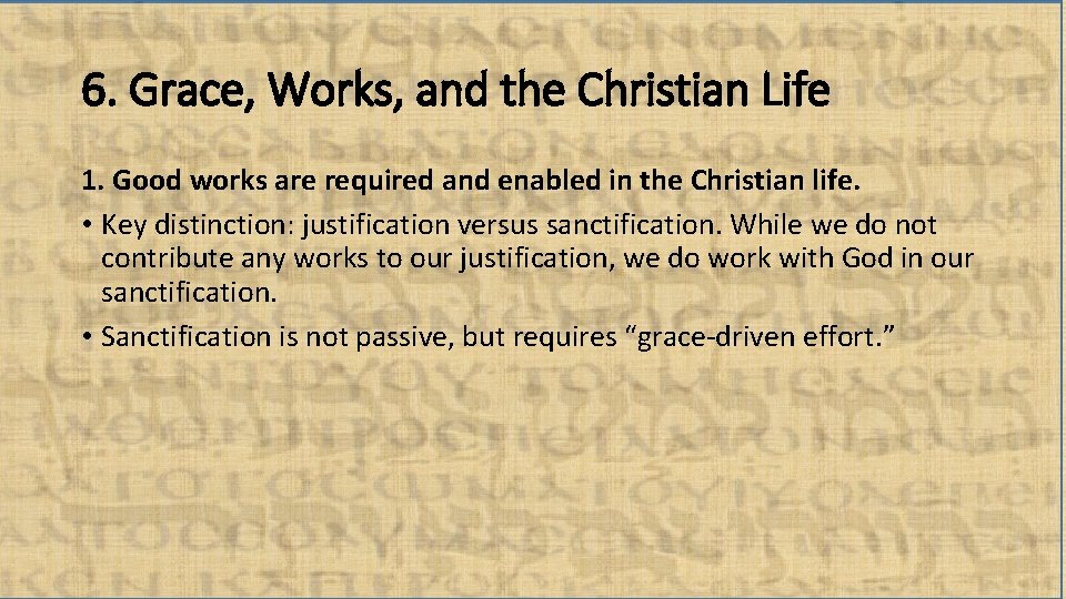6. Grace, Works, and the Christian Life 1. Good works are required and enabled