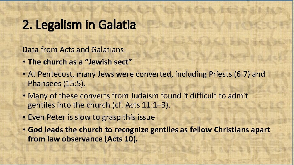 2. Legalism in Galatia Data from Acts and Galatians: • The church as a