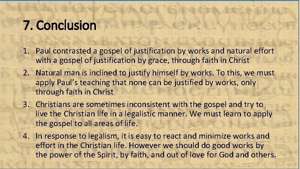 7. Conclusion 1. Paul contrasted a gospel of justification by works and natural effort
