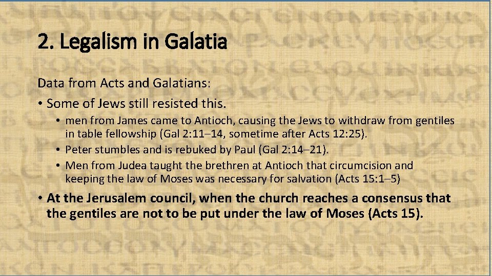 2. Legalism in Galatia Data from Acts and Galatians: • Some of Jews still