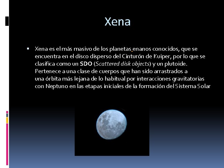 Xena es el más masivo de los planetas enanos conocidos, que se encuentra en