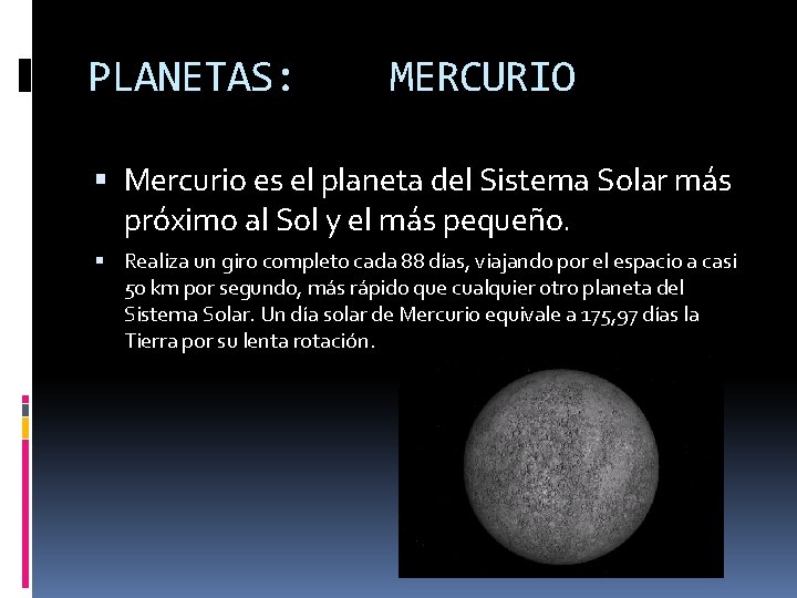 PLANETAS: MERCURIO Mercurio es el planeta del Sistema Solar más próximo al Sol y