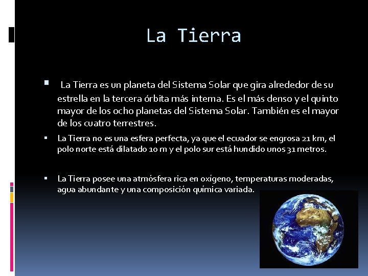 La Tierra es un planeta del Sistema Solar que gira alrededor de su estrella