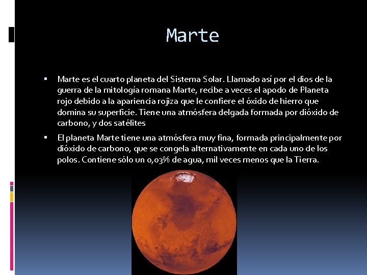 Marte es el cuarto planeta del Sistema Solar. Llamado así por el dios de