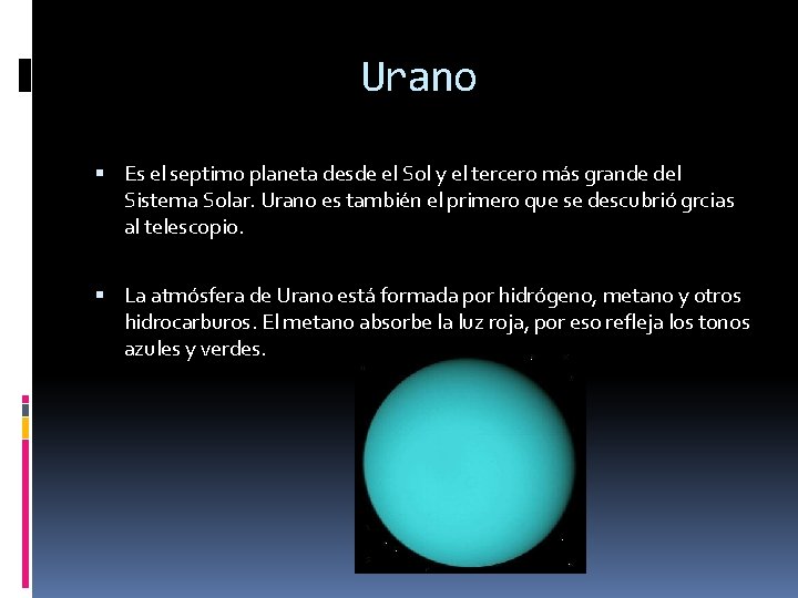 Urano Es el septimo planeta desde el Sol y el tercero más grande del