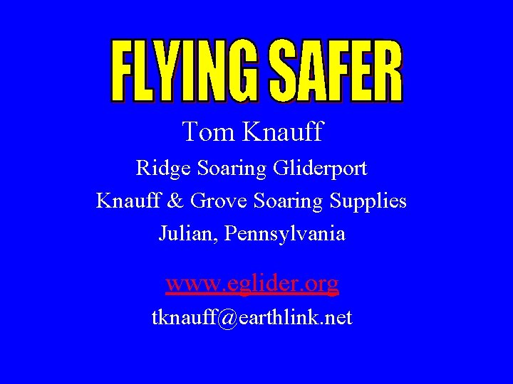 Tom Knauff Ridge Soaring Gliderport Knauff & Grove Soaring Supplies Julian, Pennsylvania www. eglider.