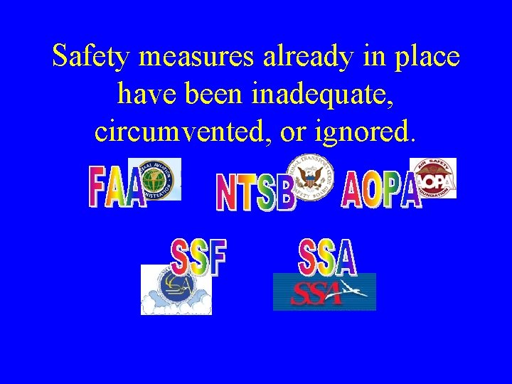 Safety measures already in place have been inadequate, circumvented, or ignored. 