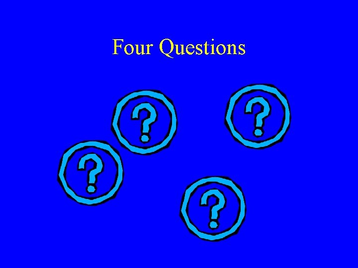 Four Questions 