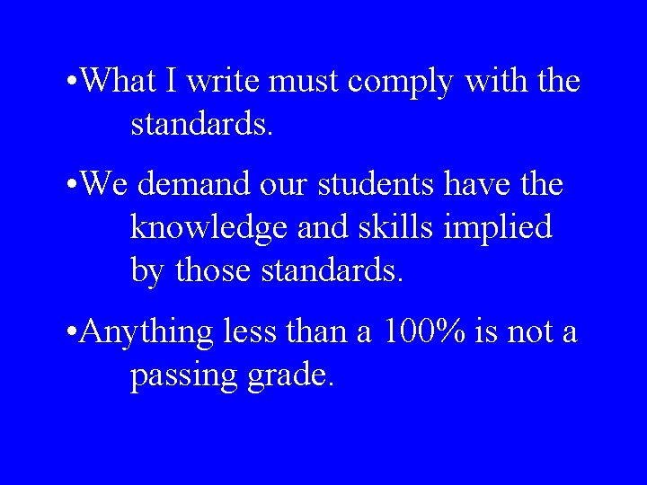  • What I write must comply with the standards. • We demand our