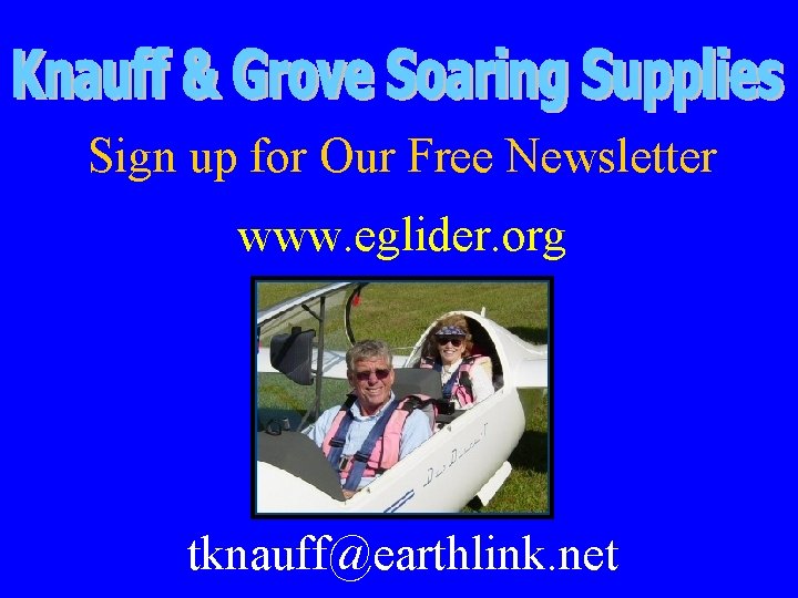 Sign up for Our Free Newsletter www. eglider. org tknauff@earthlink. net 