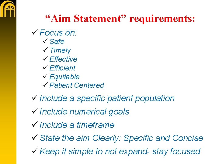 “Aim Statement” requirements: ü Focus on: ü Safe ü Timely ü Effective ü Efficient