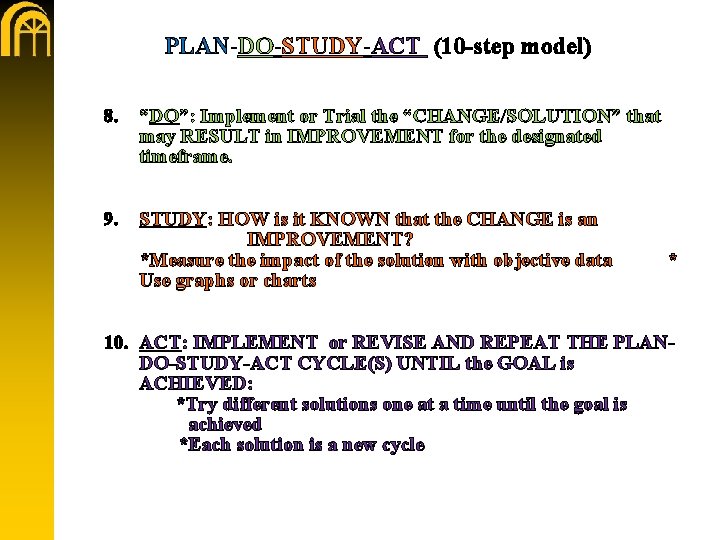 PLAN-DO-STUDY-ACT (10 -step model) 8. “DO”: Implement or Trial the “CHANGE/SOLUTION” that may RESULT