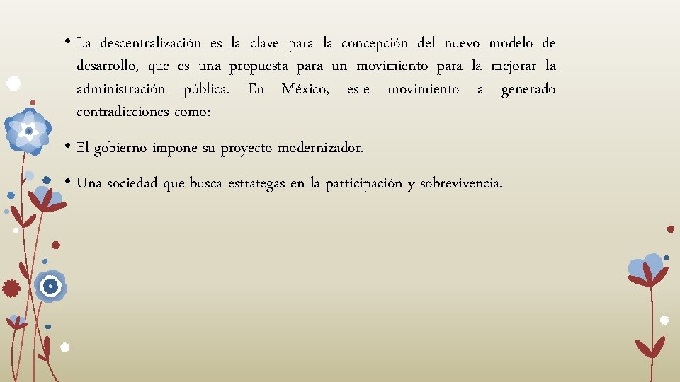 • La descentralización es la clave para la concepción del nuevo modelo de • La descentralización es la clave para la concepción del nuevo modelo de