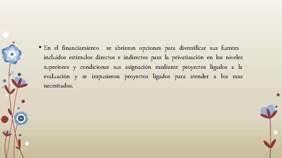 • En el financiamiento se abrieron opciones para diversificar sus fuentes incluidos estímulos • En el financiamiento se abrieron opciones para diversificar sus fuentes incluidos estímulos