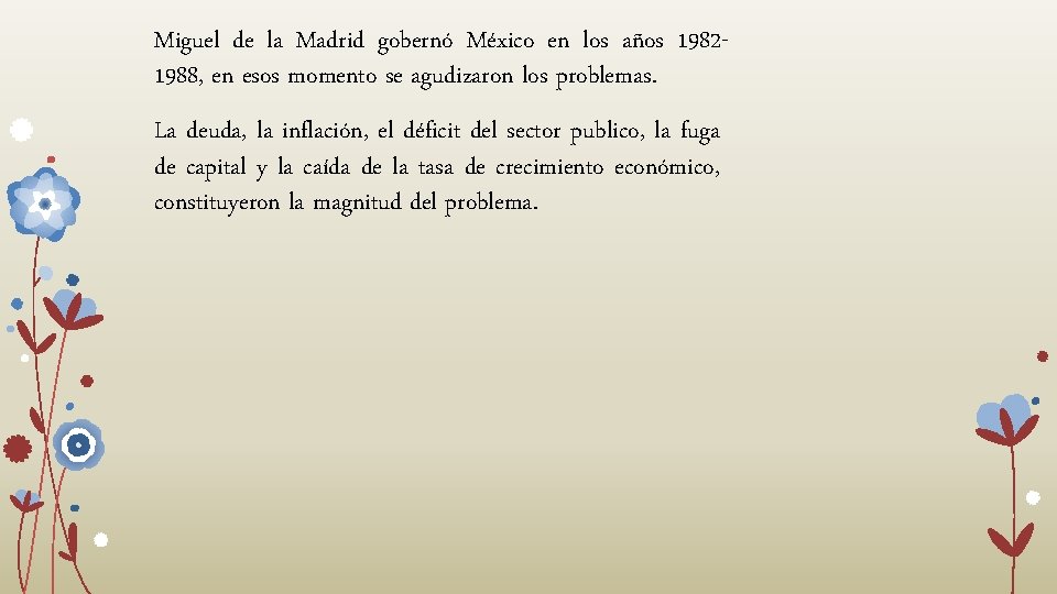 Miguel de la Madrid gobernó México en los años 19821988, en esos momento se Miguel de la Madrid gobernó México en los años 19821988, en esos momento se