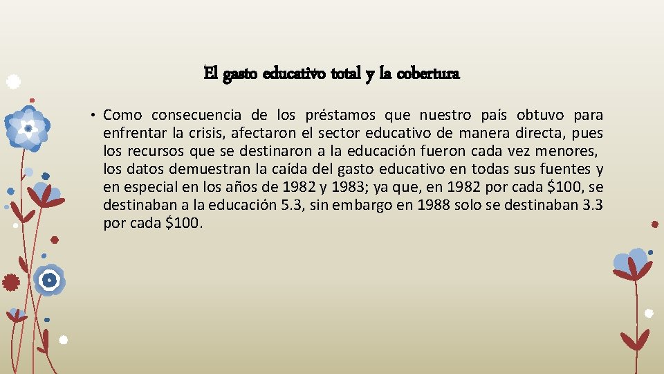 El gasto educativo total y la cobertura • Como consecuencia de los préstamos que El gasto educativo total y la cobertura • Como consecuencia de los préstamos que
