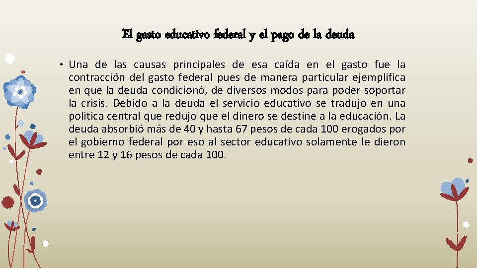 El gasto educativo federal y el pago de la deuda • Una de las El gasto educativo federal y el pago de la deuda • Una de las