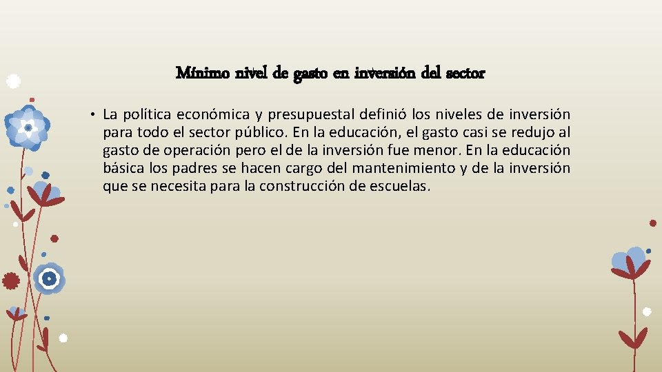 Mínimo nivel de gasto en inversión del sector • La política económica y presupuestal Mínimo nivel de gasto en inversión del sector • La política económica y presupuestal