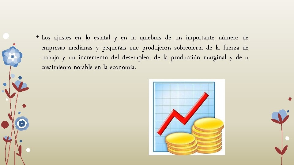 • Los ajustes en lo estatal y en la quiebras de un importante • Los ajustes en lo estatal y en la quiebras de un importante