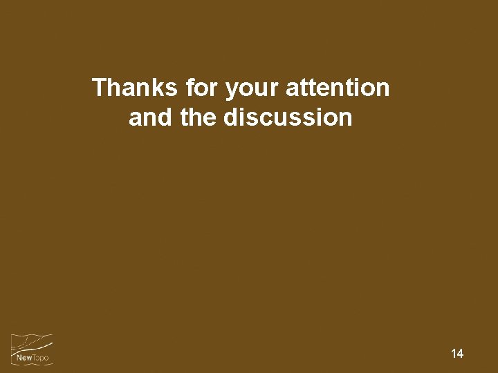 Thanks for your attention and the discussion 14 
