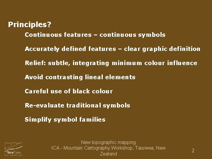 Principles? Continuous features – continuous symbols Accurately defined features – clear graphic definition Relief: