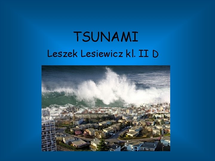 TSUNAMI Leszek Lesiewicz kl. II D 