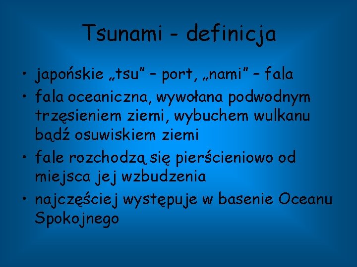 Tsunami - definicja • japońskie „tsu” – port, „nami” – fala • fala oceaniczna,