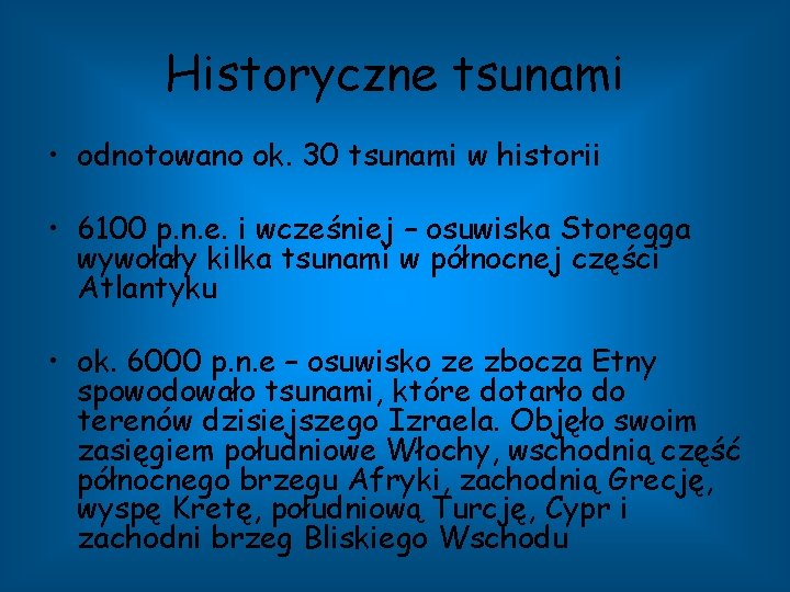 Historyczne tsunami • odnotowano ok. 30 tsunami w historii • 6100 p. n. e.