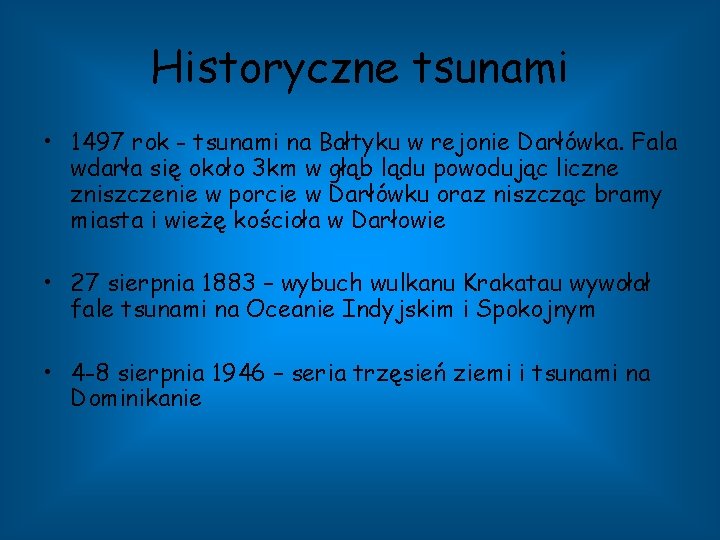 Historyczne tsunami • 1497 rok - tsunami na Bałtyku w rejonie Darłówka. Fala wdarła