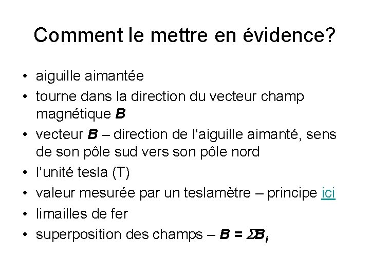 Comment le mettre en évidence? • aiguille aimantée • tourne dans la direction du